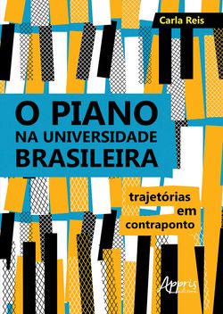 O Piano na Universidade Brasileira: Trajetórias em Contraponto