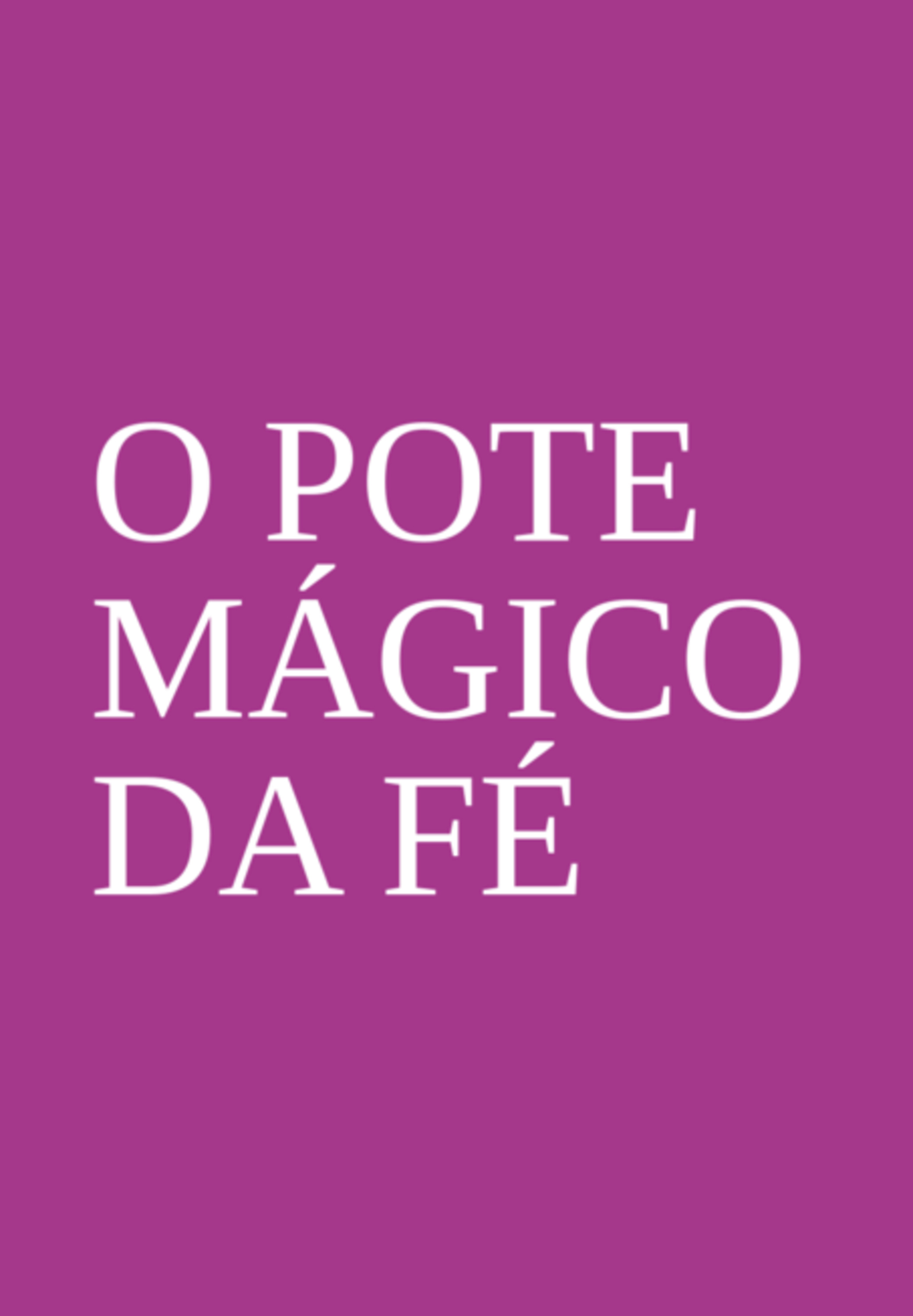 O Pote Mágico Da Fé