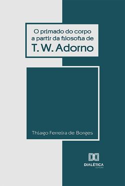 O Primado do Corpo a partir da Filosofia de T.W. Adorno