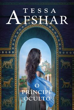O príncipe oculto – Um romance histórico de Tessa Afshar para fãs de ficção cristã 