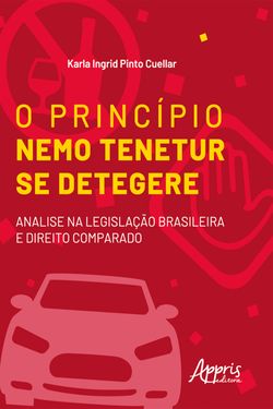 O princípio Nemo Tenetur se detegere : análise na legislação brasileira e direito comparado