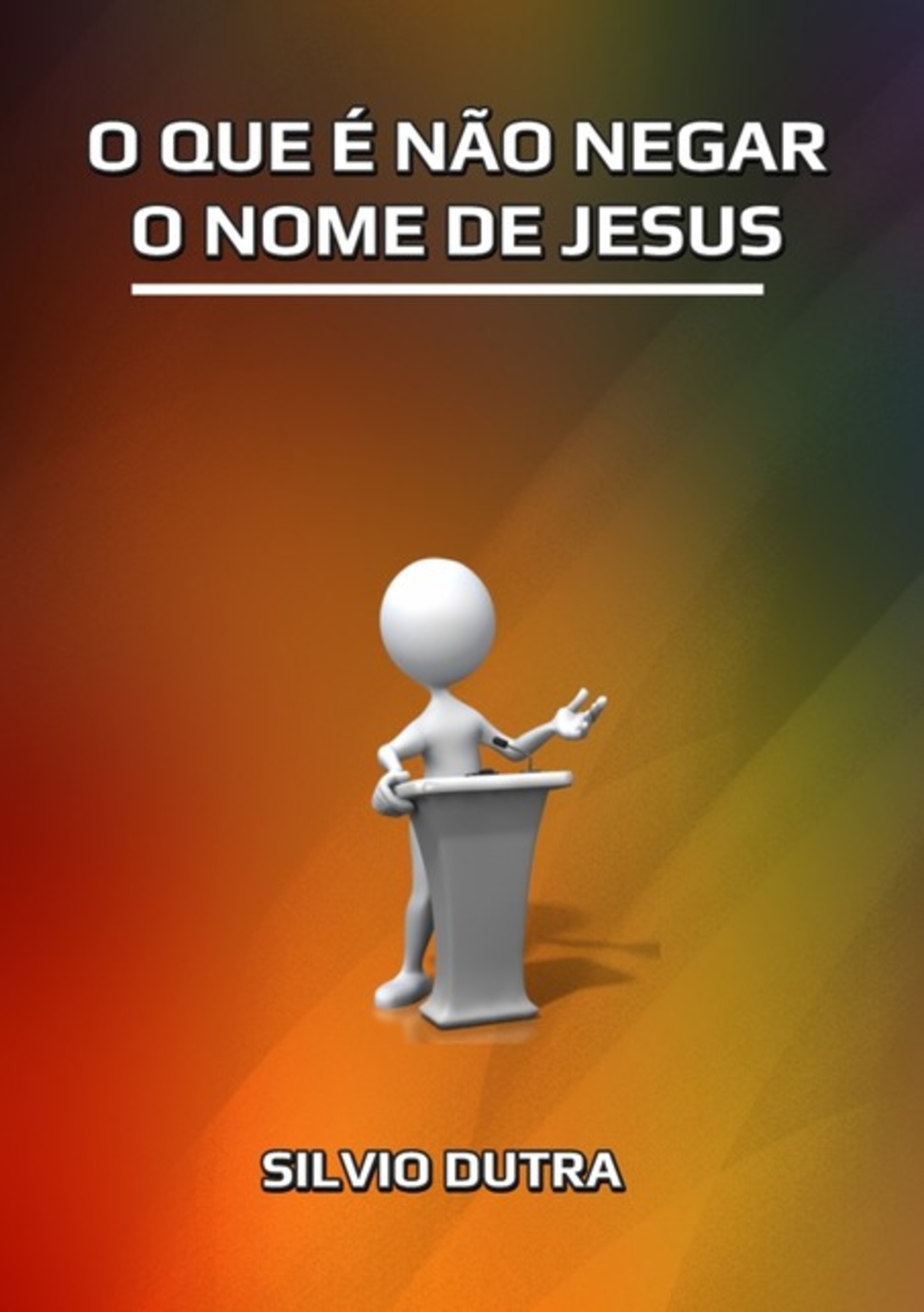 O Que É Não Negar A Jesus