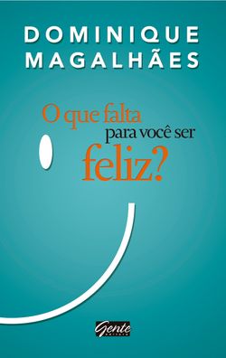 O que falta para você ser feliz?