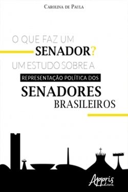 O que Faz Um Senador? Um Estudo sobre a Representação Política dos Senadores Brasileiros