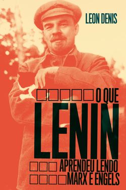 O Que Lenin Aprendeu Lendo Marx e Engels