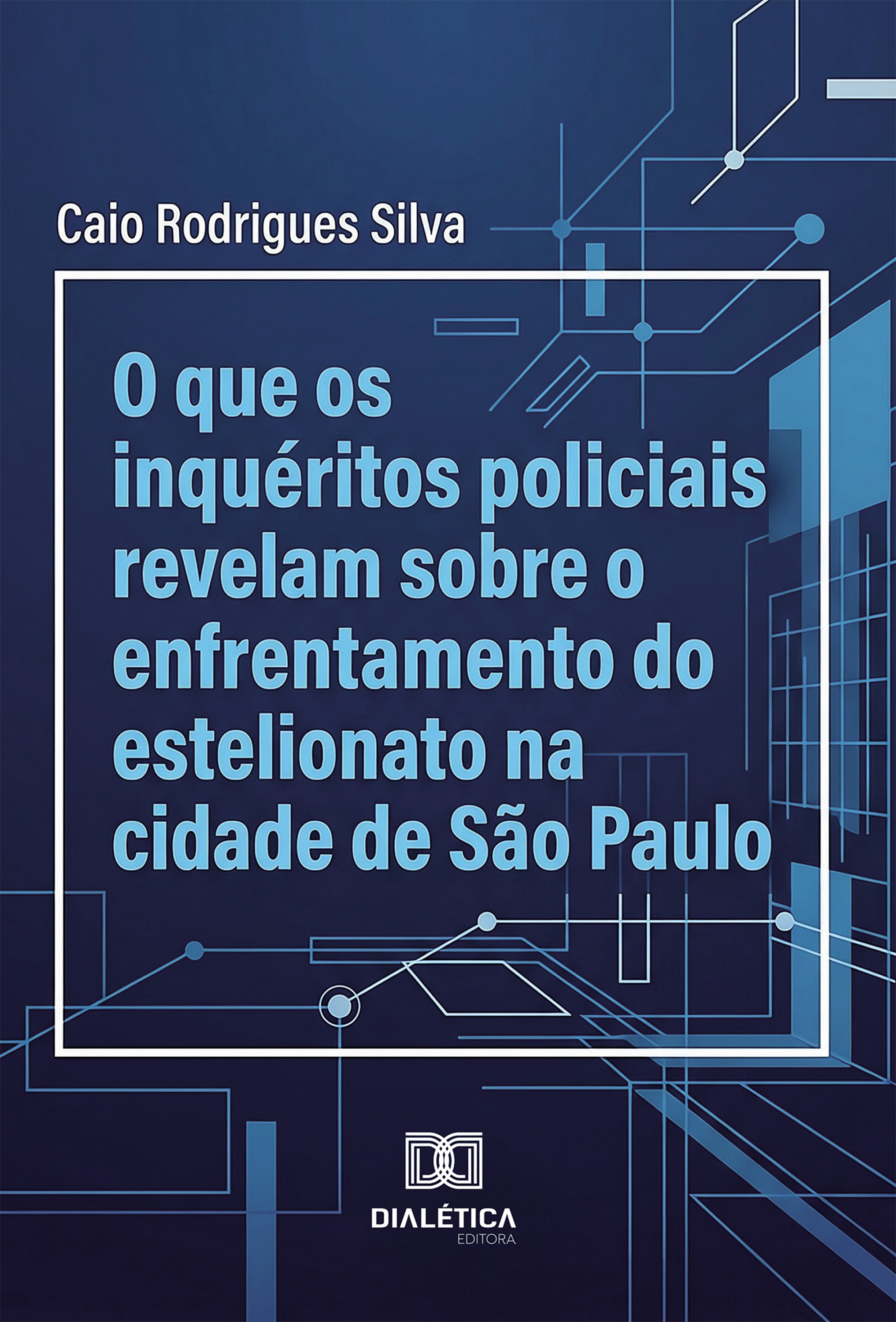 O que os Inquéritos Policiais Revelam sobre o Enfrentamento do Estelionato na Cidade de São Paulo