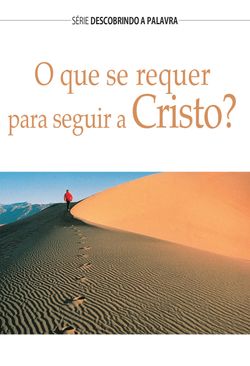 O Que Se Requer Para Seguir A Cristo?