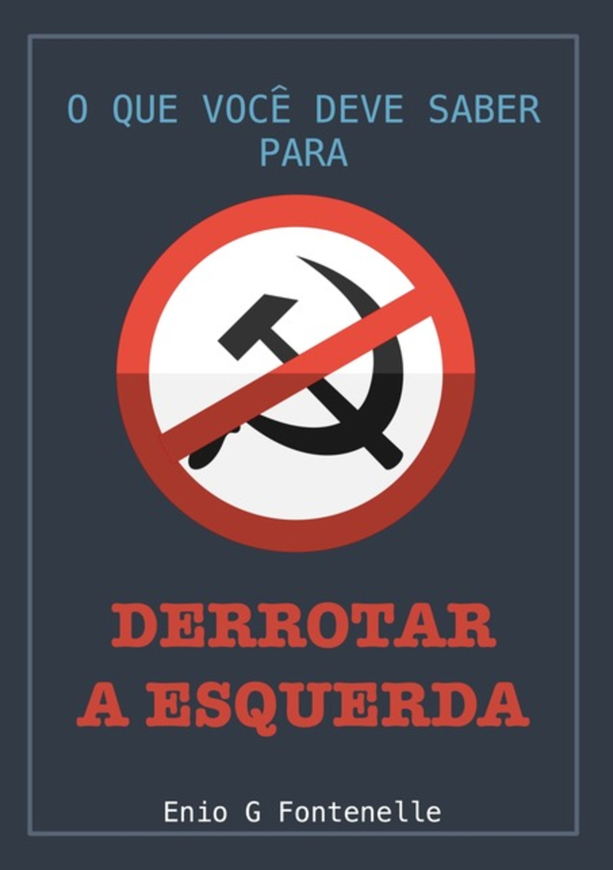 O Que Você Deve Saber Para Derrotar A Esquerda