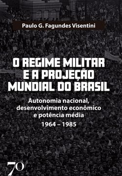 O Regime Militar e a Projeção Internacional do Brasil