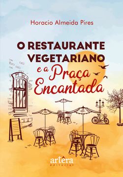 O Restaurante Vegetariano e a Praça Encantada