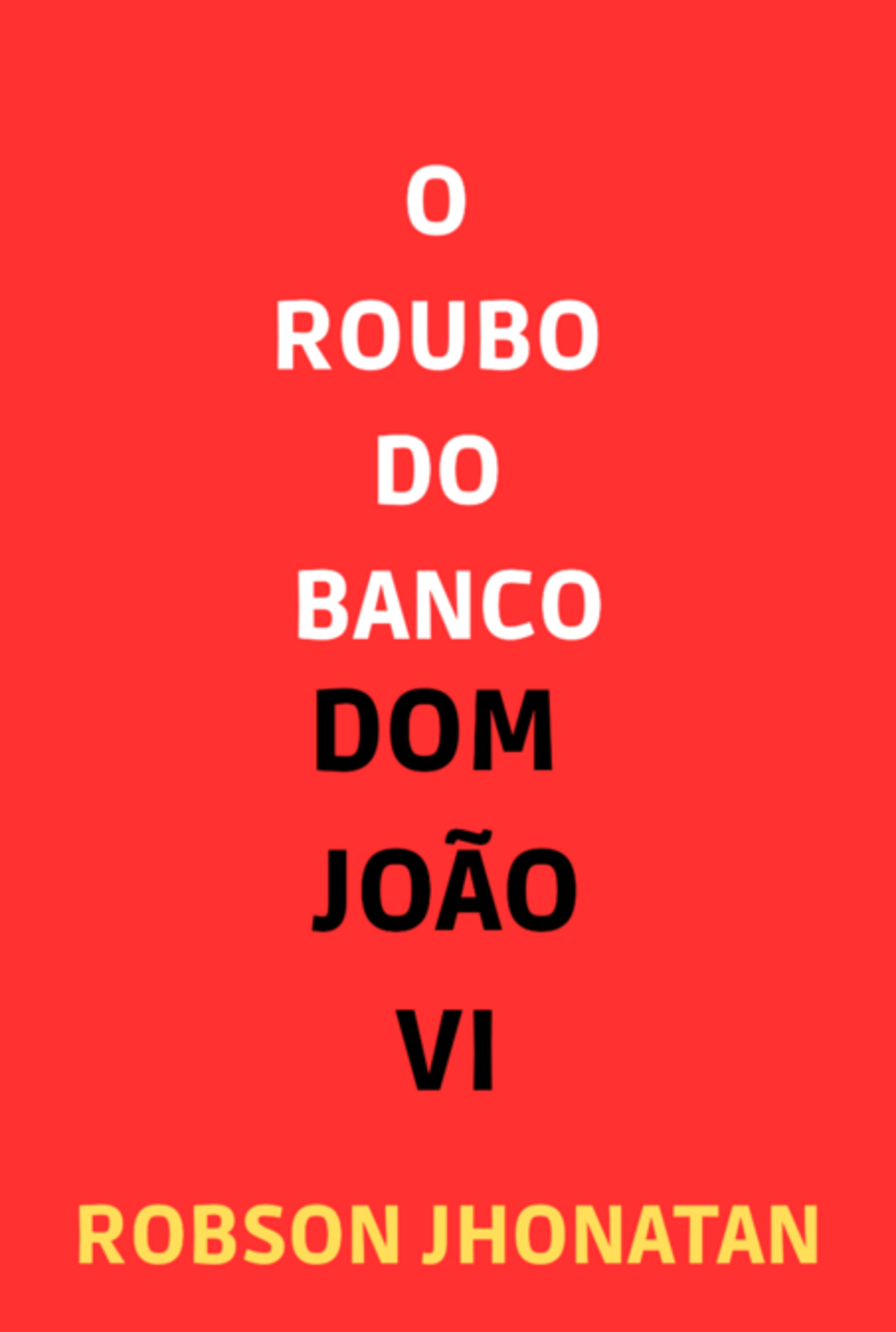 O Roubo Do Banco Dom João Vi