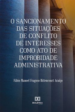 O sancionamento das situações de Conflito de Interesses como ato de improbidade administrativa