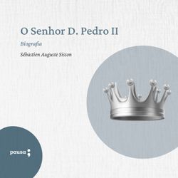 O Senhor D. Pedro II - biografia