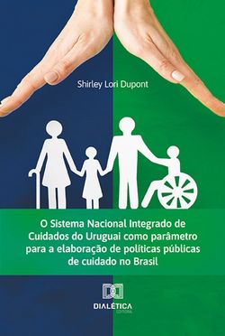 O Sistema Nacional Integrado de Cuidados do Uruguai como parâmetro para a elaboração de políticas públicas de cuidado no Brasil