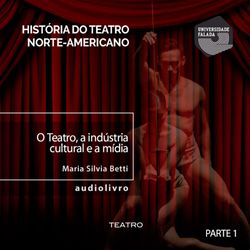 O Teatro, a Indústria Cultural e a Mídia - Parte I A