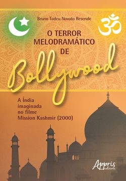 O Terror Melodramático de Bollywood a Índia Imaginada no Filme Mission Kashmir (2000)