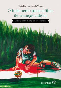 O tratamento psicanalítico de crianças autistas