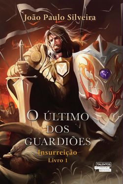 O último dos guardiões: insurreição - livro I