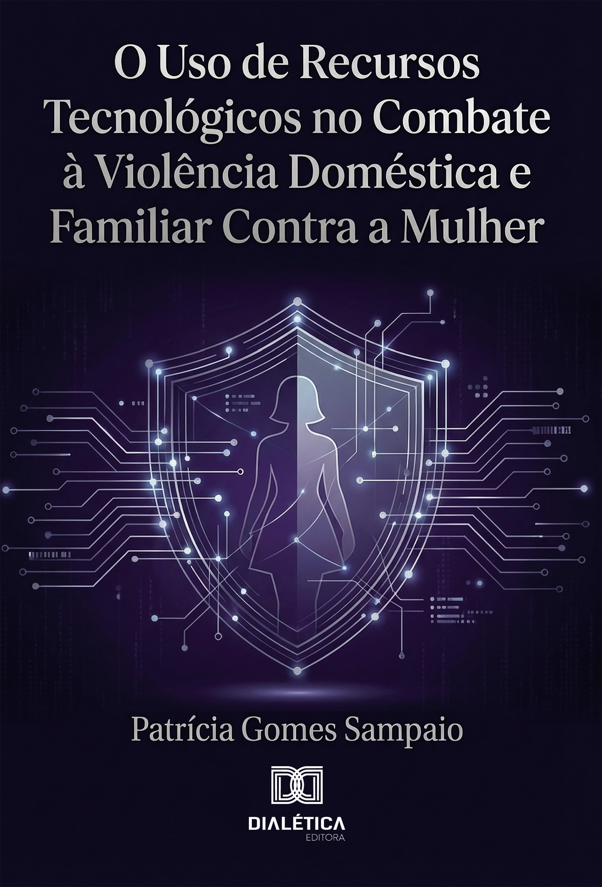 O Uso de Recursos Tecnológicos no Combate à Violência Doméstica e Familiar Contra a Mulher