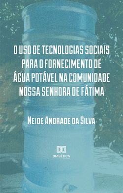 O uso de tecnologias sociais para o fornecimento de água potável na comunidade Nossa Senhora de Fátima