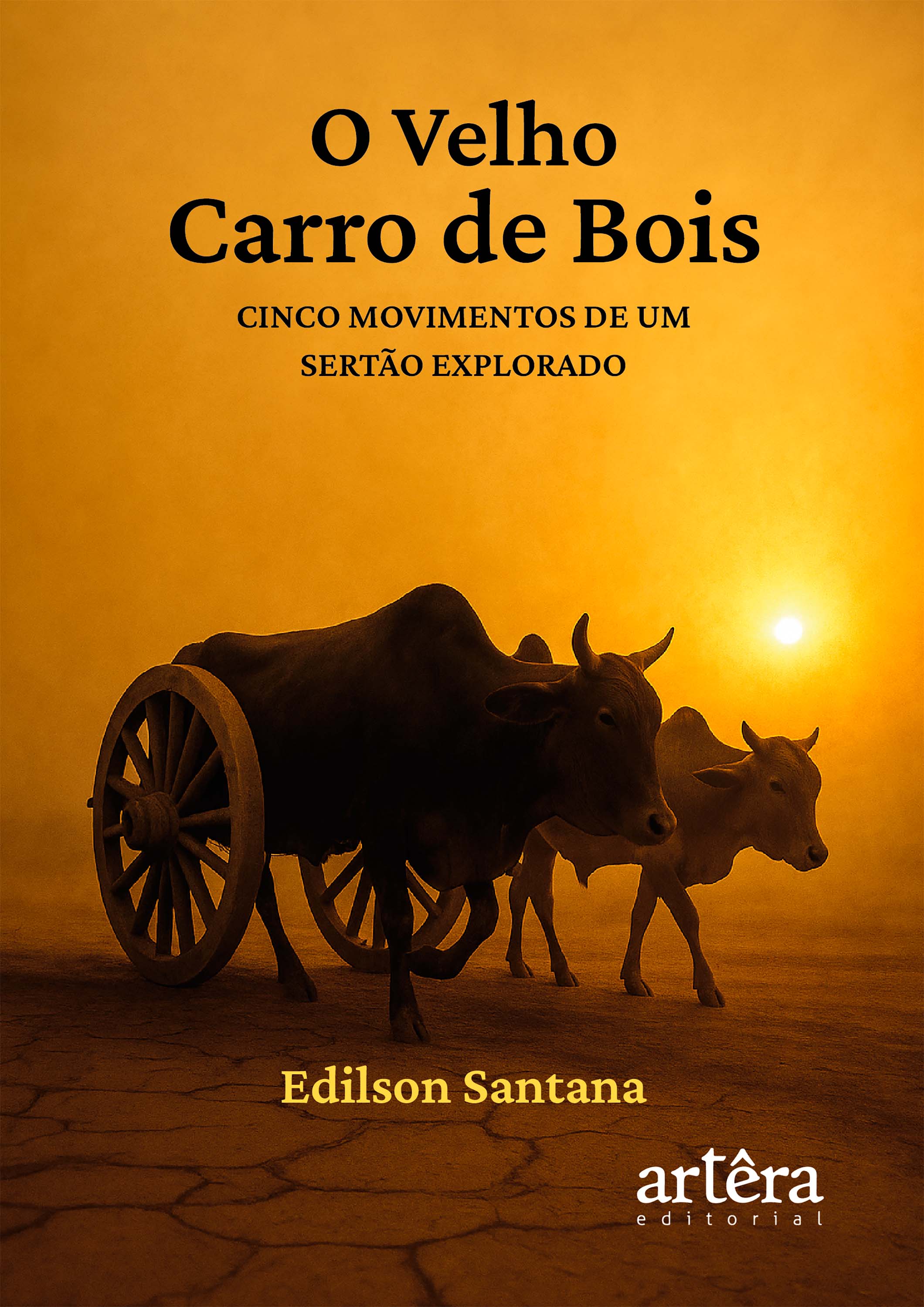 O Velho Carro de Bois: Cinco Movimentos de um Sertão Explorado