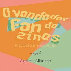 O vendedor de fanzines e outras estórias