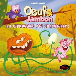Oeuf & Jambon: La citrouille qui chatouille