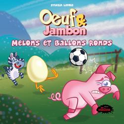 Oeuf et Jambon: Melons et ballons ronds