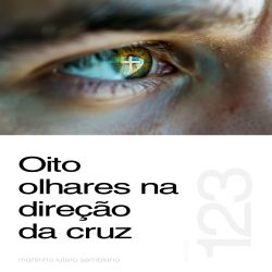 Oito olhares na direção da cruz - Sermão 123