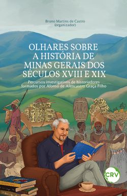 OLHARES SOBRE A HISTÓRIA DE MINAS GERAIS DOS SÉCULOS XVIII E XIX: