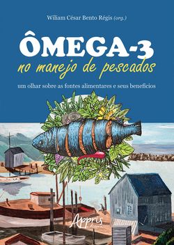 Ômega-3 no Manejo de Pescados: Um Olhar sobre as Fontes Alimentares e Seus Benefícios