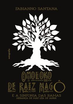 Omoloko de Raiz Nagô e a sinfonia das ramas: Herança de Mãe Léa de Iansã
