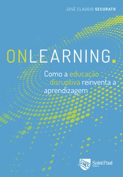 Onlearning - Como a Educação Disruptiva Reinventa a Aprendizagem
