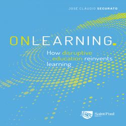 Onlearning. How disruptive education reinvents learning