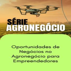 Oportunidades de Negócios no Agronegócio para Empreendedores