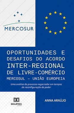 Oportunidades e Desafios do Acordo Inter-Regional de Livre- Comércio MERCOSUL – União Europeia
