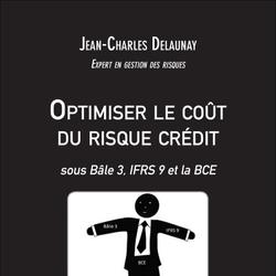 Optimiser le coût du risque crédit - sous Bâle 3, IFRS 9 et la BCE - exemple en banque de détail