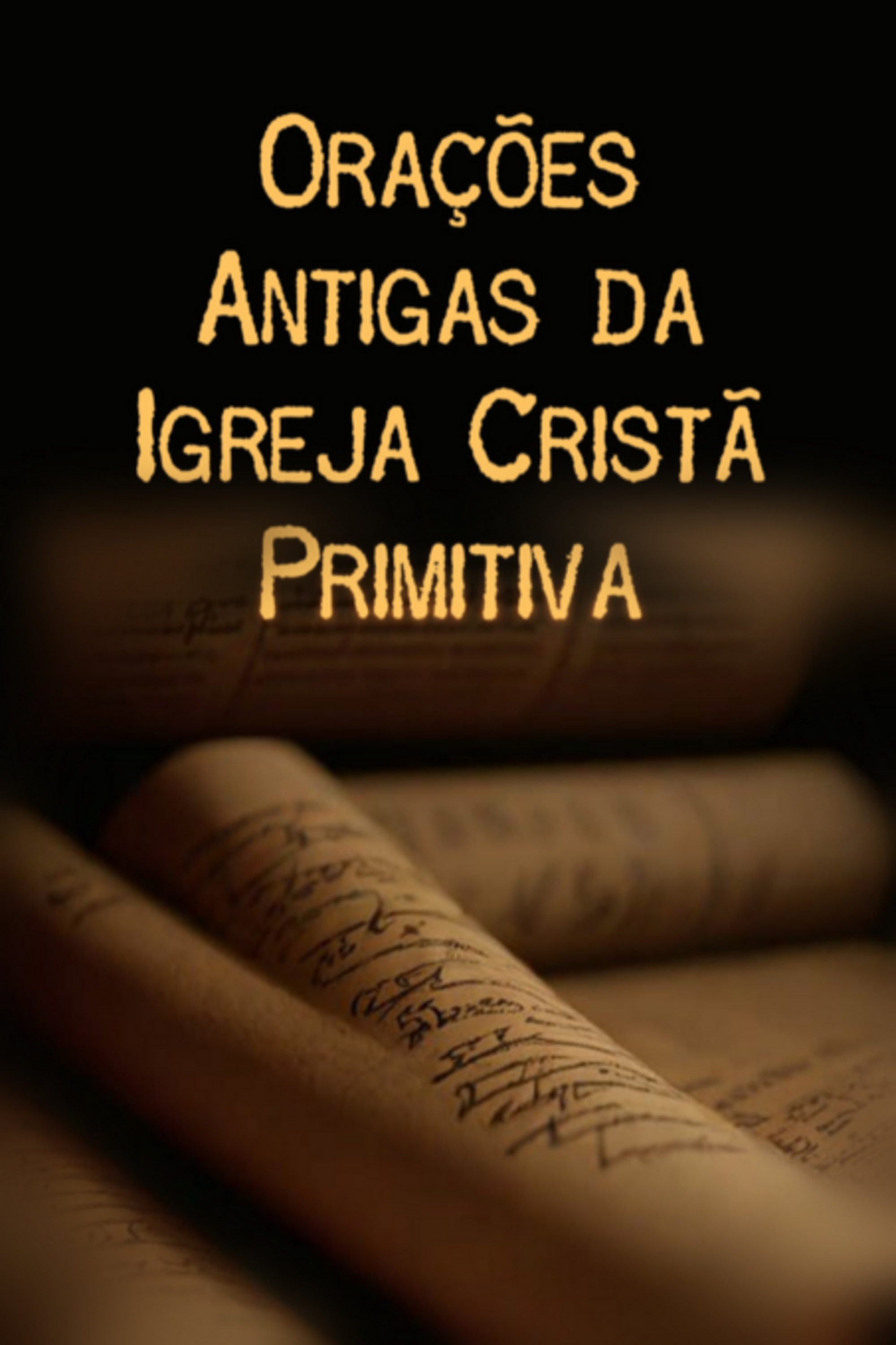 Orações Antigas Da Igreja Cristã Primitiva