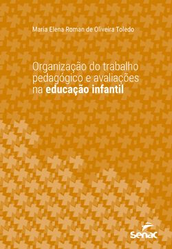 Organização do trabalho pedagógico e avaliações na educação infantil