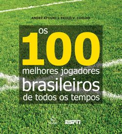 Os 100 melhores jogadores brasileiros de todos os tempos