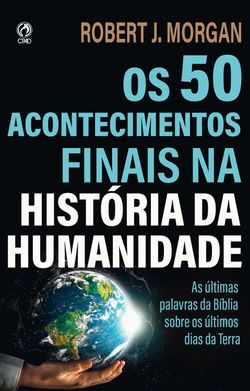 Os 50 Acontecimentos Finais na História da Humanidade