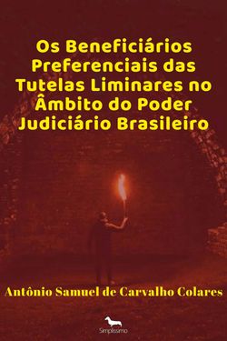 Os beneficiários preferenciais das tutelas liminares no âmbito do Poder Judiciário Brasileiro