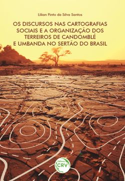 Os discursos nas cartografias sociais e a organização dos terreiros de candomblé e umbanda no sertão do Brasil
