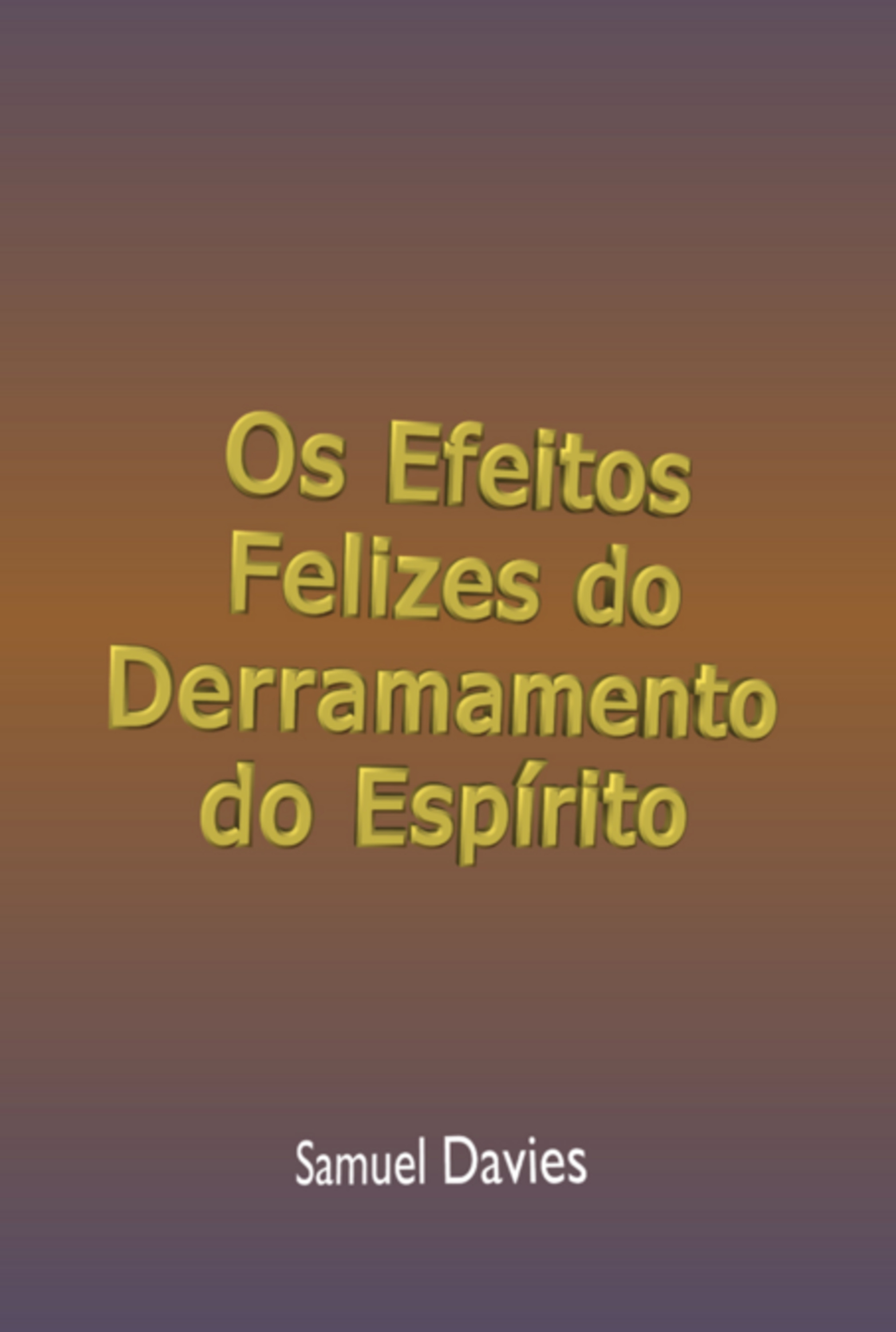 Os Efeitos Felizes Do Derramamento Do Espírito