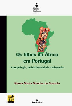 Os filhos da África em Portugal - Antropologia, multiculturalidade e educação