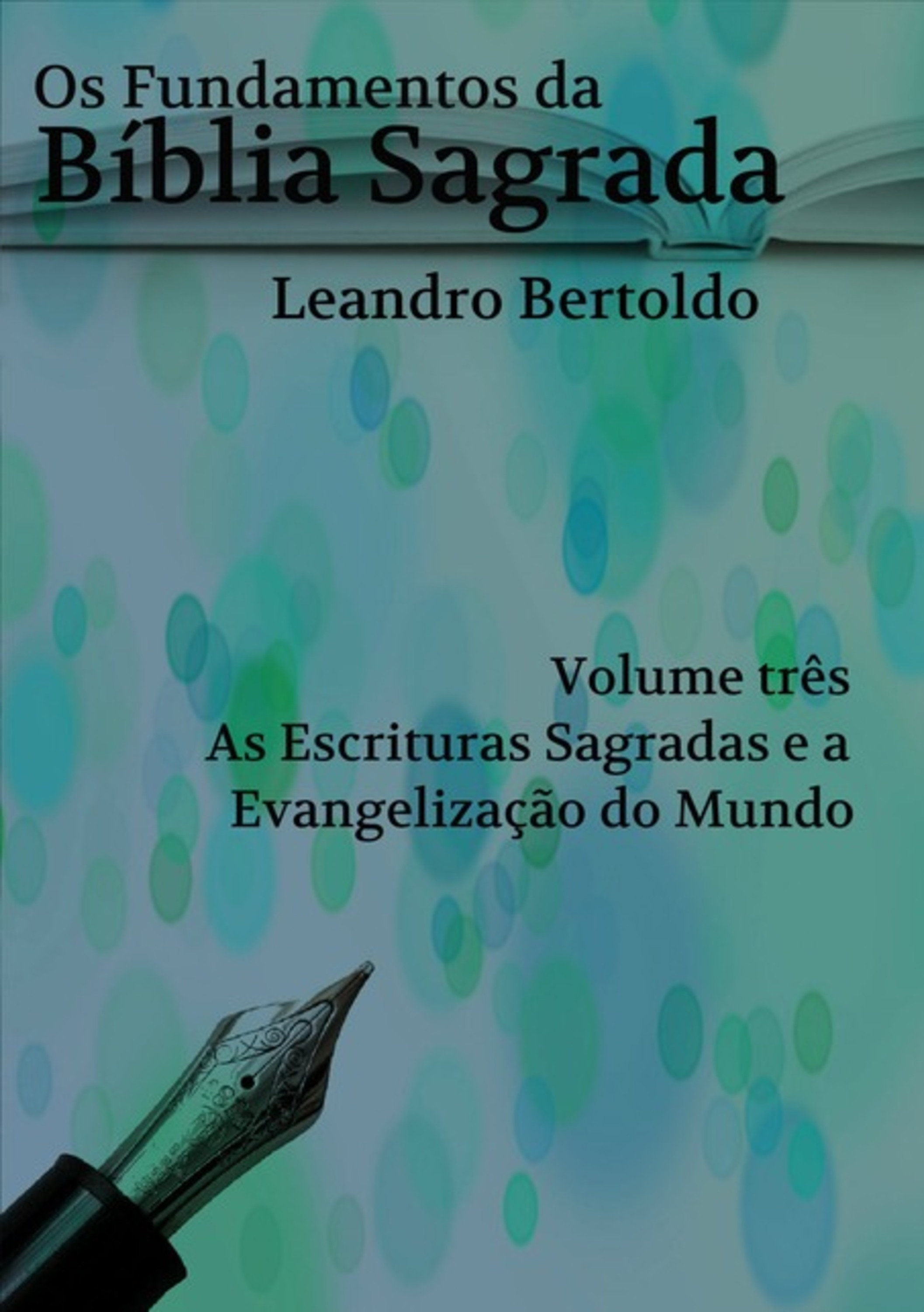 Os Fundamentos Da Bíblia Sagrada - Volume Iii