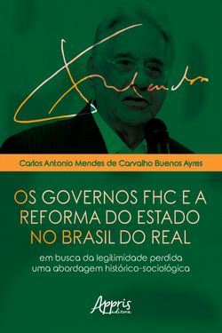 Os Governos FHC e a Reforma do Estado no Brasil do Real: