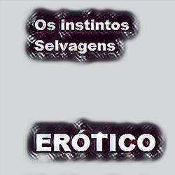 Os instintos Selvagens