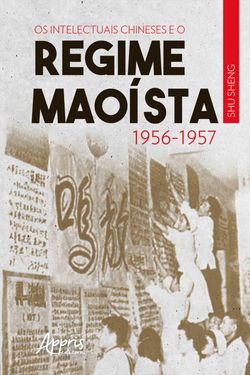 Os Intelectuais Chineses e o Regime Maoísta: 1956-1957