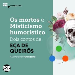 Os mortos e Misticismo humorístico - dois contos de Eça de Queiroz